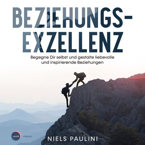 Hörbüch “Beziehungsexzellenz - Begegne Dir selbst und gestalte liebevolle und inspirierende Beziehungen (ungekürzt) – Niels Paulini”