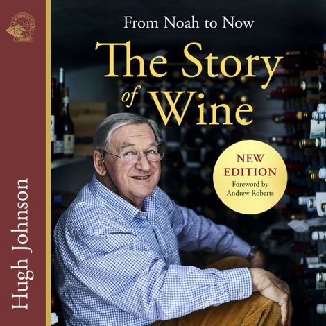 Hörbüch “The Story of Wine - From Noah to Now (unabridged) – Hugh Johnson”