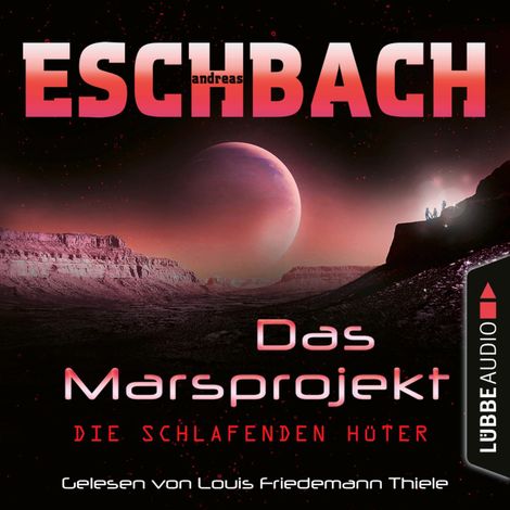 Hörbüch “Die schlafenden Hüter - Das Marsprojekt, Teil 5 (Ungekürzt) – Andreas Eschbach”