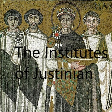 Hörbüch “The Institutes of Justinian (Unabridged) – Justinian I”
