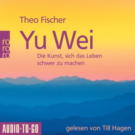 Hörbüch “Yu Wei: Die Kunst, sich das Leben schwer zu machen (ungekürzt) – Theo Fischer”