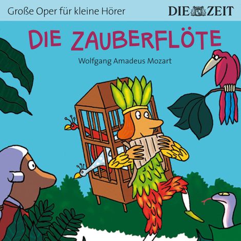 Hörbüch “Die ZEIT-Edition "Große Oper für kleine Hörer", Die Zauberflöte (Ungekürzt) – Bert Petzold”