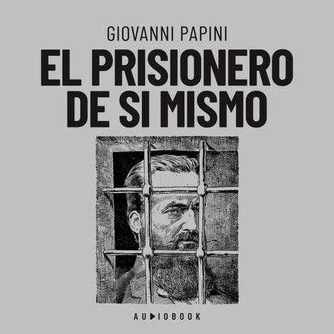 Hörbüch “El prisionero de si mismo – Giovanni Papini”