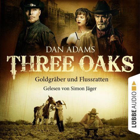 Hörbüch “Three Oaks, Folge 4: Goldgräber und Flussratten – Dan Adams”