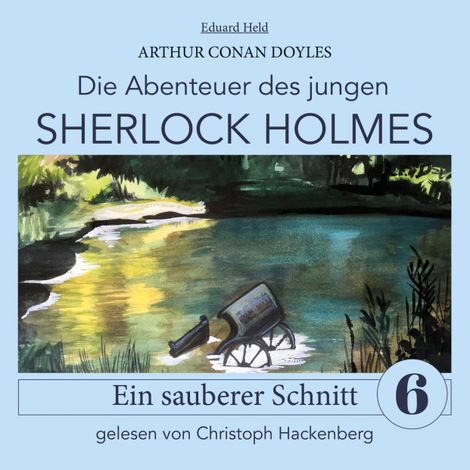 Hörbüch “Sherlock Holmes: Ein sauberer Schnitt - Die Abenteuer des jungen Sherlock Holmes, Folge 6 (Ungekürzt) – Eduard Held, Sir Arthur Conan Doyle”