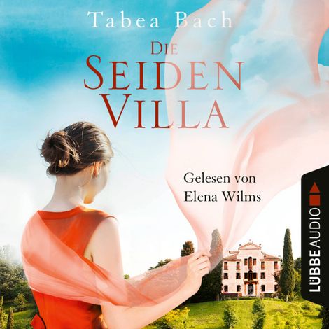 Hörbüch “Die Seidenvilla - Seidenvilla-Saga, Band 1 (Ungekürzt) – Tabea Bach”