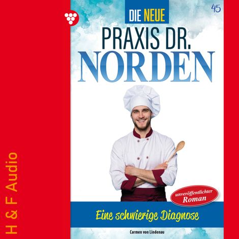 Hörbüch “Eine schwierige Diagnose - Die neue Praxis Dr. Norden, Band 45 (ungekürzt) – Carmen von Lindenau”