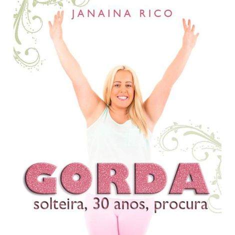 Hörbüch “Gorda, solteira, 30 anos, procura (Integral) – Janaina Rico”
