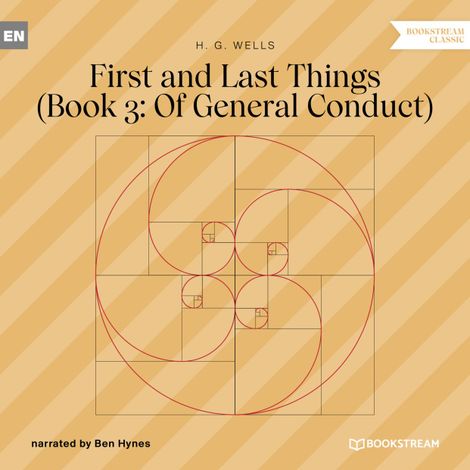 Hörbüch “First and Last Things - Book 3: Of General Conduct (Unabridged) – H. G. Wells”