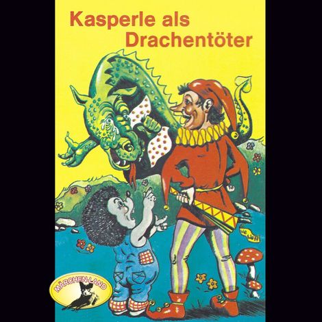 Hörbüch “Kasperle ist wieder da, Folge 7: Kasperle als Drachentöter – Gerd von Haßler”