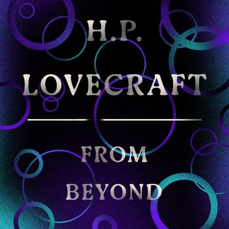 Hörbüch “From Beyond (Unabridged) – H. P. Lovecraft”