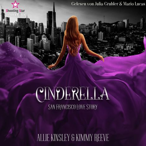 Hörbüch “San Francisco Love Story - Cinderella, Band 1 (ungekürzt) – Allie Kinsley, Kimmy Reeve”