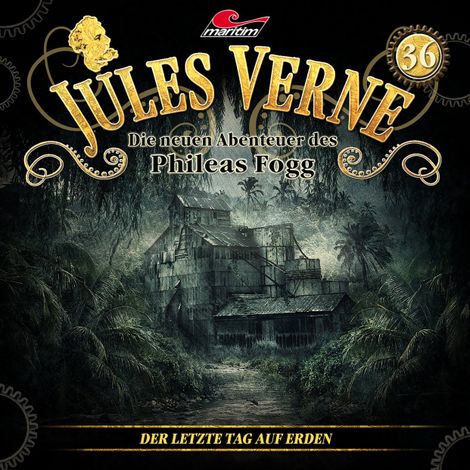 Hörbüch “Jules Verne, Die neuen Abenteuer des Phileas Fogg, Folge 36: Der letzte Tag auf Erden – Marc Freund”