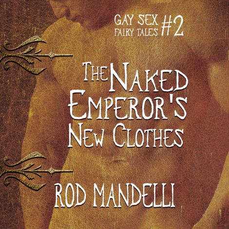 Hörbüch “The Naked Emperor's New Clothes - Gay Sex Fairy Tales, book 2 (Unabridged) – Rod Mandelli”