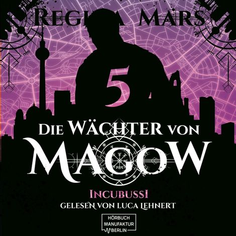 Hörbüch “Incubussi - Die Wächter von Magow, Band 5 (ungekürzt) – Regina Mars”