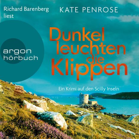 Hörbüch “Dunkel leuchten die Klippen - Ben Kitto ermittelt auf den Scilly-Inseln, Band 2 (Ungekürzte Lesung) – Kate Penrose”