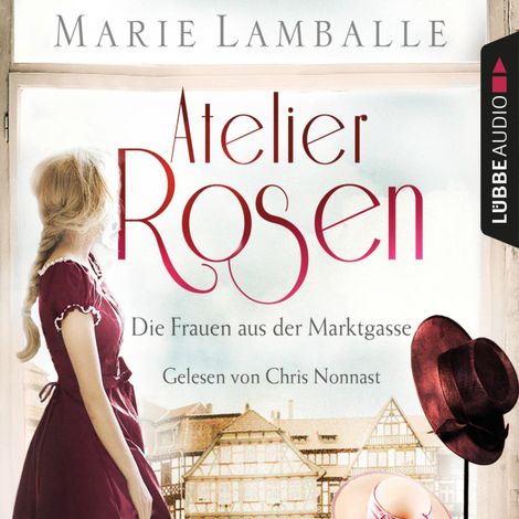Hörbüch “Atelier Rosen - Die Frauen aus der Marktgasse - Atelier Rosen, Teil 1 (Gekürzt) – Marie Lamballe”