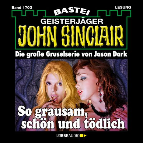 Hörbüch “So grausam, schön und tödlich - John Sinclair, Band 1703 (Ungekürzt) – Jason Dark”