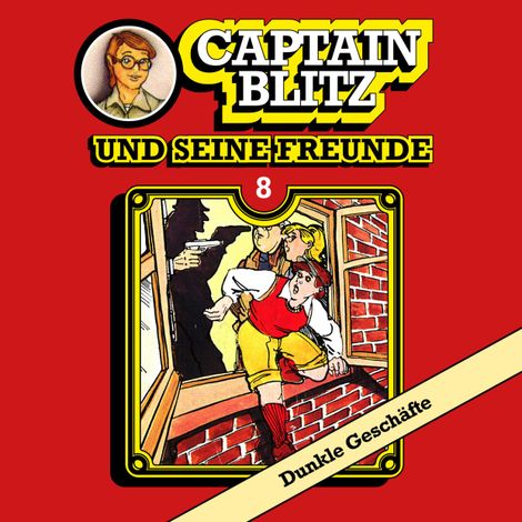 Hörbüch “Captain Blitz und seine Freunde, Folge 8: Dunkle Geschäfte – Steffen Kent”