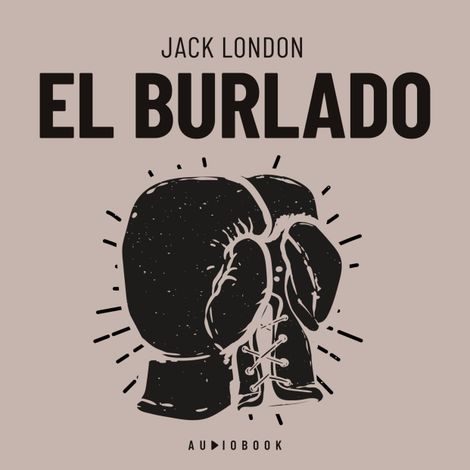 Hörbüch “El Burlado (Completo) – Jack London”