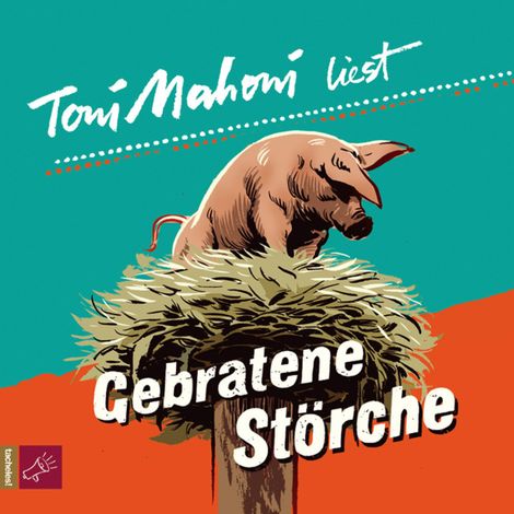 Hörbüch “Gebratene Störche – Toni Mahoni”