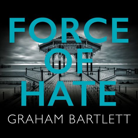 Hörbüch “Force of Hate - Jo Howe series - From the top ten bestselling author Graham Bartlett, Book 2 (Unabridged) – Graham Bartlett”