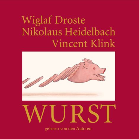 Hörbüch “Wiglaf Droste, Nikolaus Heidelbach, Vincent Klink, Wurst – Nikolaus Heidelbach, Vincent Klink, Wiglaf Droste”