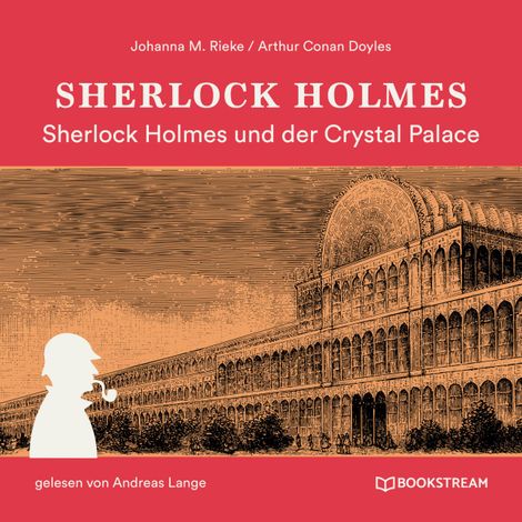 Hörbüch “Sherlock Holmes und der Crystal Palace Mord (Ungekürzt) – Johanna M. Rieke, Sir Arthur Conan Doyle”