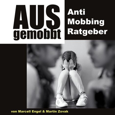 Hörbüch “Ausgemobbt - Anti Mobbing Ratgeber (Ungekürzt) – Marcell Engel, Martin Zovak”