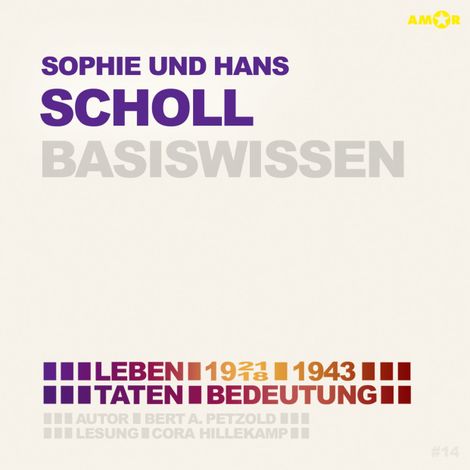 Hörbüch “Sophie und Hans Scholl (1921/18-1943) - Leben, Taten, Bedeutung - Basiswissen (Ungekürzt) – Bert Alexander Petzold”