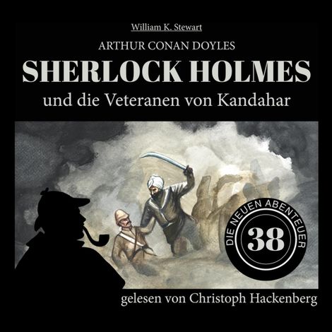 Hörbüch “Sherlock Holmes und die Veteranen von Kandahar - Die neuen Abenteuer, Folge 38 (Ungekürzt) – William K. Stewart, Sir Arthur Conan Doyle”