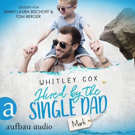 Hörbüch “Hired by the Single Dad - Mark - Single Dads of Seattle, Band 1 (Ungekürzt) – Whitley Cox”