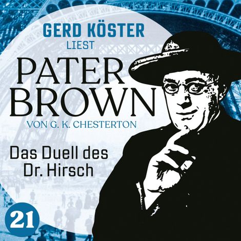 Hörbüch “Das Duell des Dr. Hirsch - Gerd Köster liest Pater Brown, Band 21 (Ungekürzt) – Gilbert Keith Chesterton”