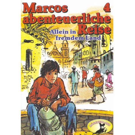 Hörbüch “Marcos abenteuerliche Reise, Folge 4: Allein in fremdem Land – Edmondo de Amicis, Rolf Ell”