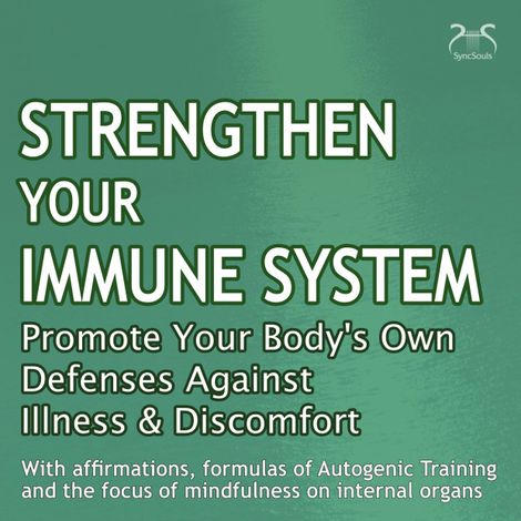 Hörbüch “Strengthen Your Immune System: Promote Your Body's Own Defenses Against Illness & Discomfort – Torsten Abrolat, Terri Bjerre”
