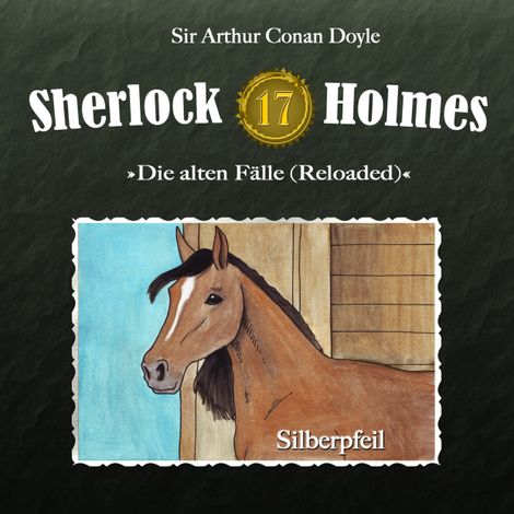 Hörbüch “Sherlock Holmes, Die alten Fälle (Reloaded), Fall 17: Silberpfeil – Arthur Conan Doyle”