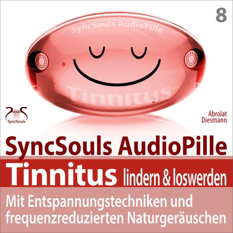 Hörbüch “Tinnitus lindern & loswerden: Mit Entspannungstechniken und frequenzreduzierten Naturgeräuschen (SyncSouls Audiopille) – Franziska Diesmann, Torsten Abrolat”