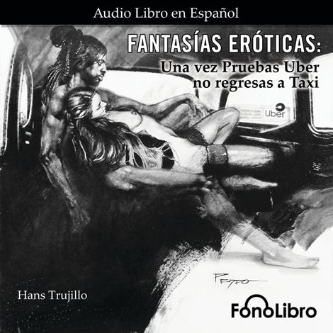 Hörbüch “Fantasías Eróticas - Una vez Pruebas Uber no regresas a Taxi (abreviado) – Hans Trujillo”