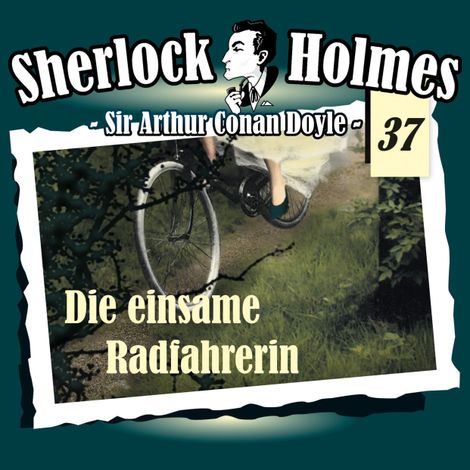 Hörbüch “Sherlock Holmes, Die Originale, Fall 37: Die einsame Radfahrerin – Arthur Conan Doyle”