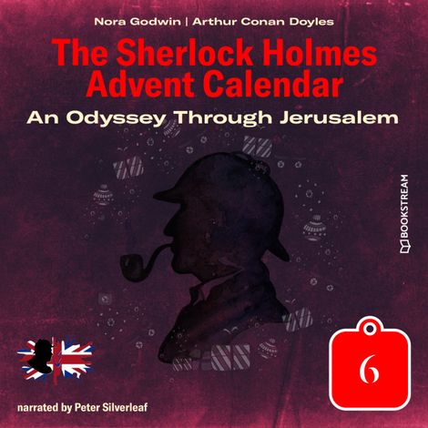 Hörbüch “An Odyssey Through Jerusalem - The Sherlock Holmes Advent Calendar, Day 6 (Unabridged) – Sir Arthur Conan Doyle, Nora Godwin”