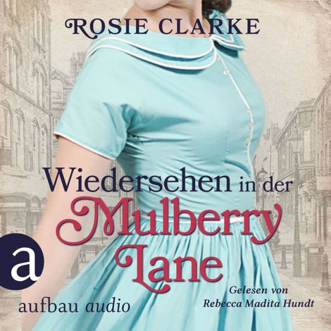 Hörbüch “Wiedersehen in der Mulberry Lane - Die große Mulberry Lane Saga, Band 6 (Ungekürzt) – Rosie Clarke”