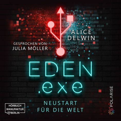 Hörbüch “Eden.exe - Neustart für die Welt (ungekürzt) – Alice Delwin”