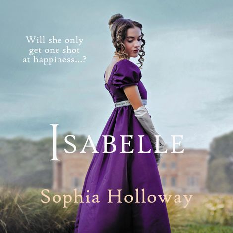 Hörbüch “Isabelle - A classic Regency romance in the spirit of Georgette Heyer (Unabridged) – Sophia Holloway”