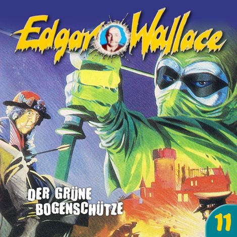 Hörbüch “Edgar Wallace, Folge 11: Der grüne Bogenschütze – Edgar Wallace, Ludger Billerbeck”