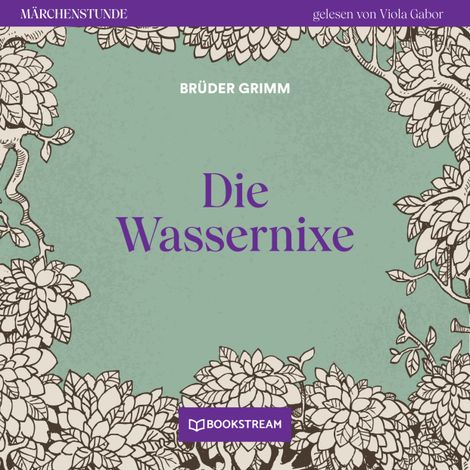 Hörbüch “Die Wassernixe - Märchenstunde, Folge 151 (Ungekürzt) – Brüder Grimm”