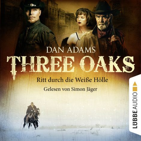 Hörbüch “Three Oaks, Folge 1: Ritt durch die weiße Hölle – Dan Adams”