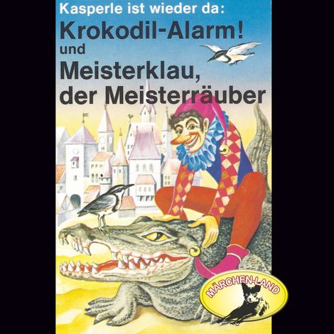Hörbüch “Kasperle ist wieder da, Folge 4: Krokodil-Alarm! und Meisterklau, der Meisterräuber – Gerd von Haßler”