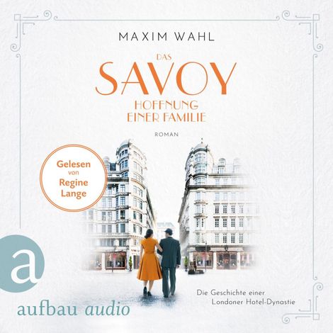 Hörbüch “Das Savoy - Hoffnung einer Familie - Die SAVOY-Saga, Band 4 (Ungekürzt) – Maxim Wahl”