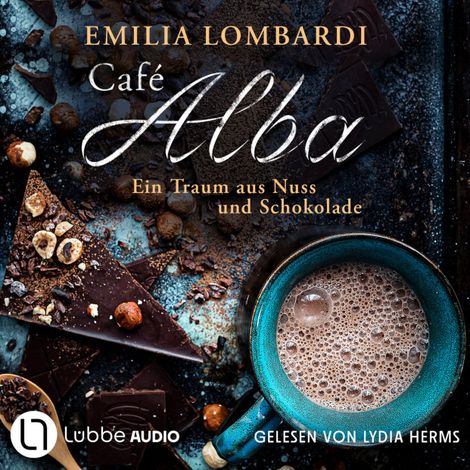 Hörbüch “Café Alba - Café Alba - Ein Traum aus Nuss und Schokolade, Teil 1 (Ungekürzt) – Emilia Lombardi”