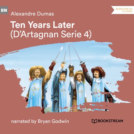 Hörbüch “Ten Years Later - D'Artagnan Series, Vol. 4 (Unabridged) – Alexandre Dumas”